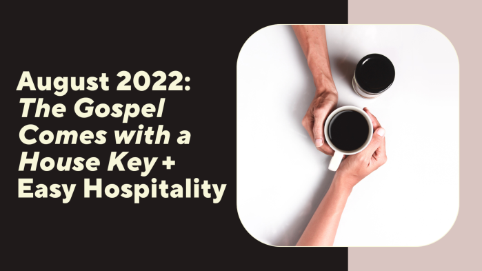 Black and purple background with a photo of two hands holding a coffee mug across a white table and white text reading: August 2022: 'The Gospel Comes with a House Key' + Easy Hospitality